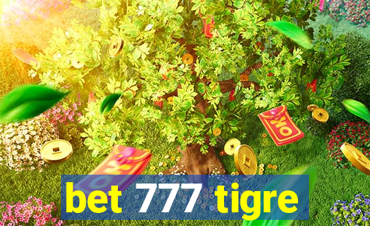 bet 777 tigre